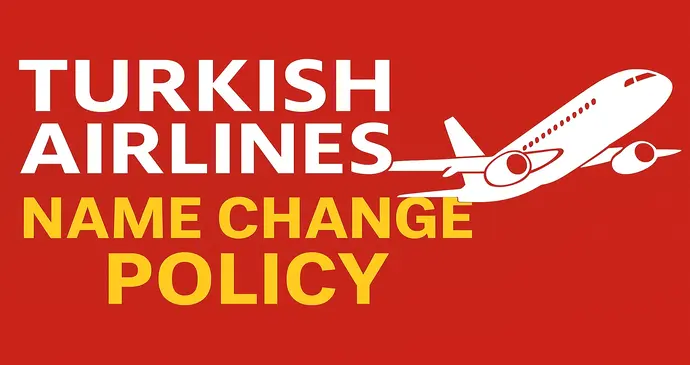 Turkish Airlines Name Change Policy_202510744237.webp